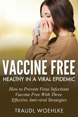 Libro Vaccine Free Healthy In A Viral Epidemic: How To Pr...