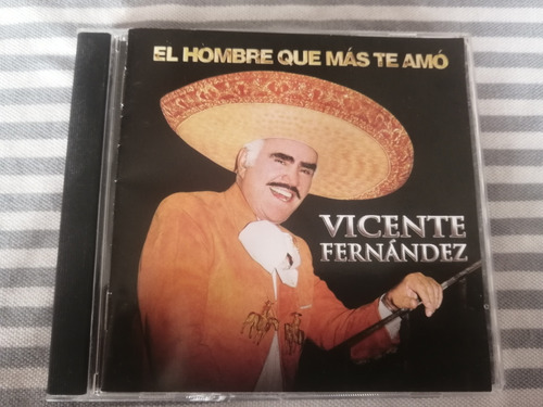 Vicente Fernández  - El Hombre Que Más Te Amo - Cd + Dvd