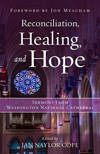 Reconciliation, Healing, And Hope: Sermons From Washington N