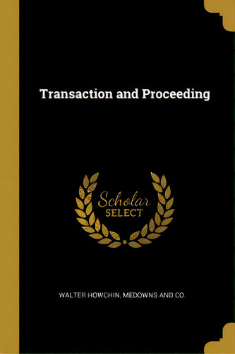 Transaction And Proceeding, De Howchin, Walter. Editorial Wentworth Pr, Tapa Blanda En Inglés