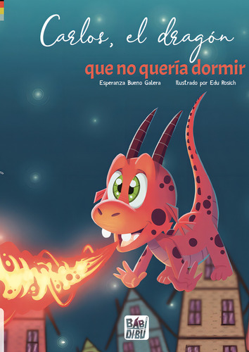 Carlos, El Dragon Que No Queria Dormir: Que No Quería Dormir, De Bueno Galera, Esperanza., Vol. 1. Editorial Babidi-bu Libros, Tapa Blanda En Español