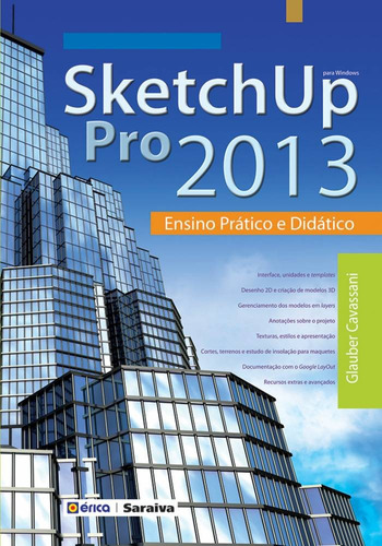Sketchup PRO 2013: Ensino Prático e Didático, de Cavassani, Glauber. Editora Saraiva Educação S. A., capa mole em português, 2014