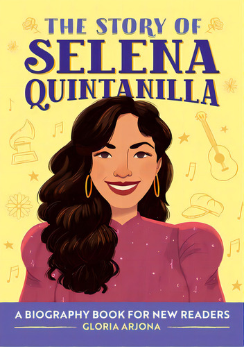 The Story Of Selena Quintanilla: A Biography Book For Young Readers, De Arjona, Gloria. Editorial Rockridge Pr, Tapa Blanda En Inglés
