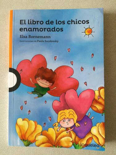 El Libro De Los Chicos Enamorados - Elsa Bornemann- Loqueleo