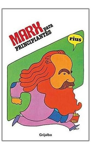 Marx Para Principiantes - Rius- Editorial Grijalbo 