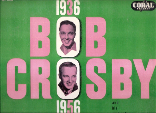 Bob Crosby: De 1936 A 1956 / Vinilo Coral Nacional