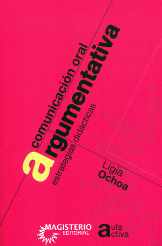 Comunicación Oral Argumentativa, De Ligia Ochoa Sierra. Editorial Magisterio, Tapa Blanda En Español, 2008