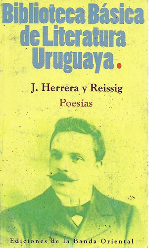 Poesias - J. Herrera Y Reissig  - Biblioteca Basica Uruguaya