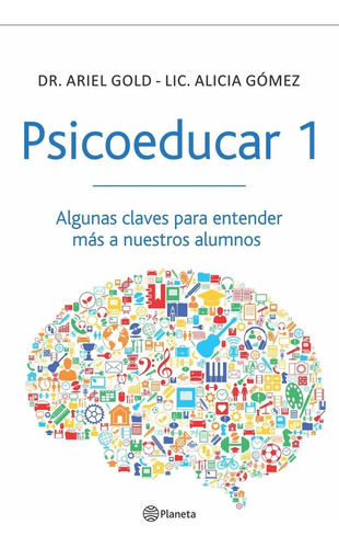 Libro: Psicoeducar 1 ( Dr. Ariel Gold | Lic Alicia Gómez )