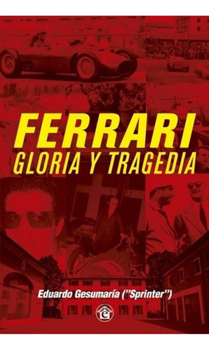 Ferrari   Gloria Y Tragedia