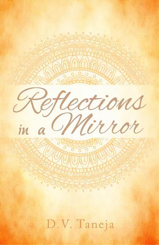 Reflections In A Mirror, De Taneja, D. V.. Editorial Createspace, Tapa Blanda En Inglés