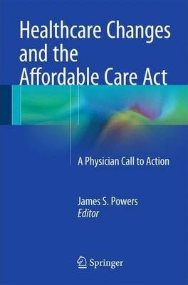 Libro Healthcare Changes And The Affordable Care Act - Ja...