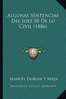 Algunas Sentencias Del Juez 50 De Lo Civil (1886) - Manue...