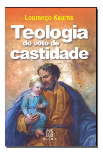 Teologia Do Voto De Castidade, De Kearns, Lourenco. Editora Santuario Em Português