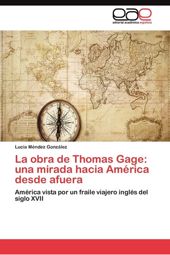 Libro: La Obra Thomas Gage: Una Mirada Hacia América Desde