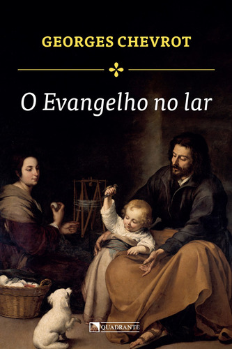 O Evangelho no lar, de Chevrot, Georges. Quadrante Editora, capa mole em português, 2017