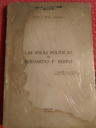 Las Ideas Politicas De Bernardo P Berro Juan E Pivel Devoto
