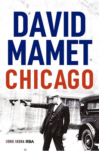 CHICAGO - MAMET DAVID, de Mamet David. Editorial RBA Bolsillo en español