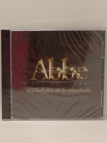 Abbe Y Los De Fierro El Lado Frío De La Almohada Cd Nuevo 