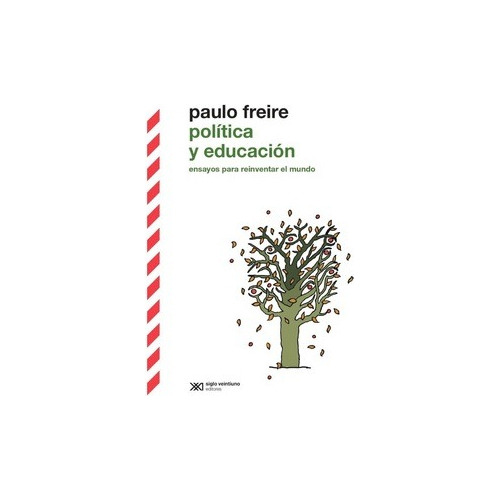 Politica Y Educacion. Paulo Freire. Siglo Xxi