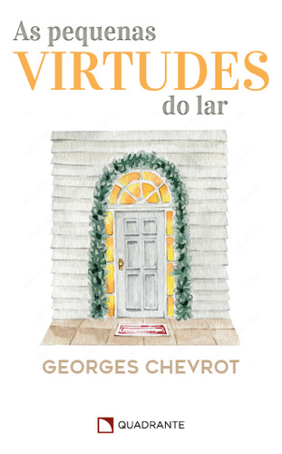 As Pequenas Virtudes Do Lar: N/a, De Chevrot, Georges. 1, Vol. 1. Editorial Quadrante Editora, Tapa Mole, Edición 1 En Português, 2016