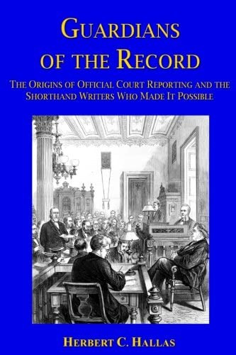 Guardians Of The Record: The Of Official Court Reporting And The Shorthand Writers Who Made It Possible, De Hallas, Herbert C.. Editorial Rivulet Ferry Press, Tapa Blanda En Inglés