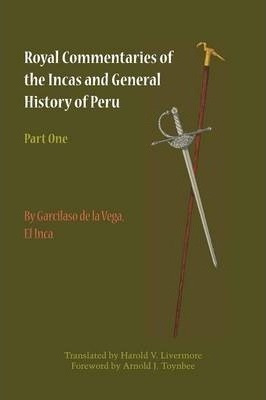 Royal Commentaries Of The Incas And General History Of Pe...