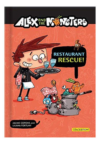 Alex And The Monsters: Restaurant Rescue! - (libro En Inglés