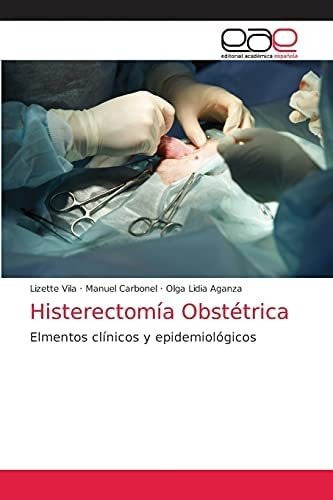 Libro: Histerectomía Obstétrica: Elmentos Clínicos Y Ep&..