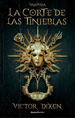 VAMPYRIA 01: LA CORTE DE LAS TINIEBLAS, de Victor Dixen. Roca Editorial en español