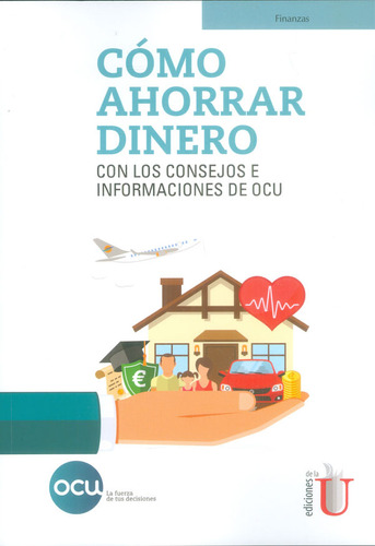 Cómo Ahorrar Dinero. Con Los Consejos E Informaciones De Ocu, De Ocu Ediciones. Editorial Ediciones De La U, Tapa Blanda, Edición 2018 En Español