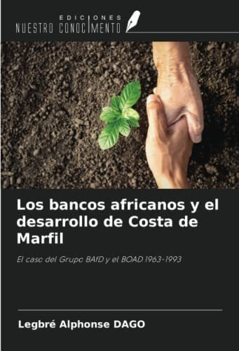 Libro: Los Bancos Africanos Y Desarrollo Costa Marfi&..