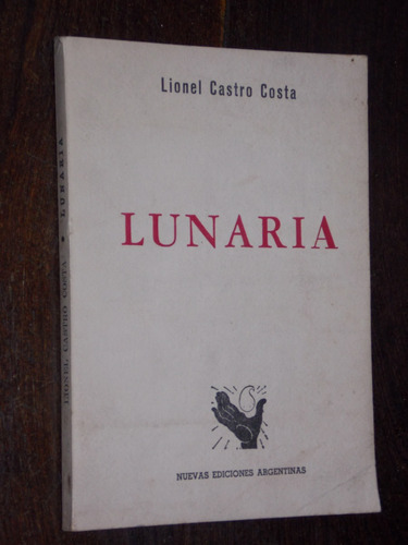 Lionel Castro Costa Lunaria Firmado Dedicado Poesia 1976