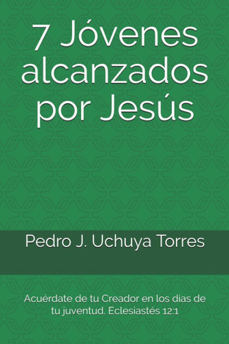 Libro: 7 Jóvenes Alcanzados Por Jesús: Acuérdate De Tu Cread