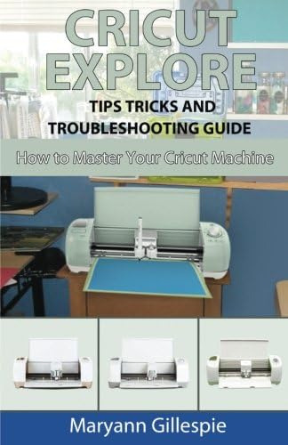 Libro: Cricut Explore Tips Tricks And Troubleshooting Guide 