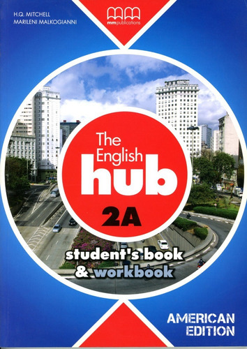 English Hub,the 2a (amer.ed.) - Book + Wbk - H.q., Marileni, de Mitchell, H. Q.; Malkogianni, Marileni. Editorial Mm Publications, tapa blanda en inglés, 2013