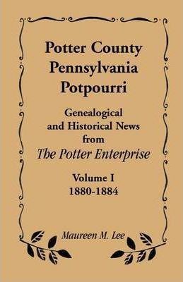 Libro Potter County, Pennsylvania Potpourri, Volume 1, Th...