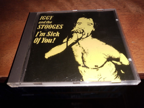 Iggy And The Stooges I'm Sick Of You Cd