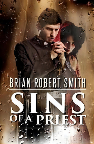 Sins Of A Priest, De Brian Robert Smith. Editorial 323 Books, Tapa Blanda En Inglés