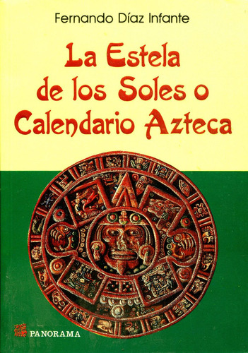 Estela De Los Soles O Calendario Azteca - Diaz - Panorama