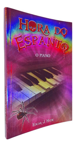 Livro Físico Coleção Hora Do Espanto: O Piano Edgar J. Hyde