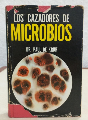 Los Cazadores De Microbios Dr Paul De Kruif