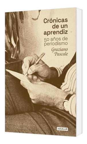 Cronicas De Un Aprendiz   50 Anos De Periodismo