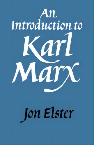 An Introduction To Karl Marx, De Jon Elster. Editorial Cambridge University Press, Tapa Blanda En Inglés