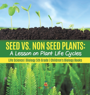 Libro Seed Vs. Non Seed Plants: A Lesson On Plant Life Cy...