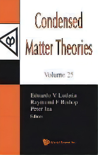 Condensed Matter Theories, Volume 25 - Proceedings Of The 33rd International Workshop, De Eduardo V Ludena. Editorial World Scientific Publishing Co Pte Ltd, Tapa Dura En Inglés
