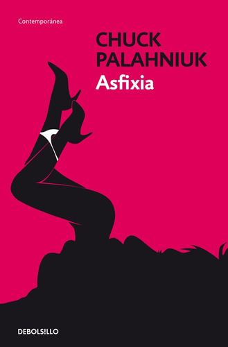 Asfixia, de Palahniuk, Chuck. Serie Ad hoc Editorial Debolsillo, tapa blanda en español, 2011