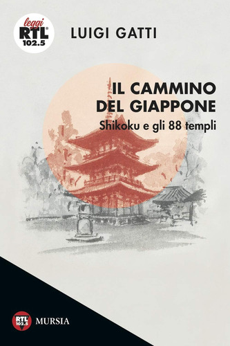 Libro: Il Cammino Del Giappone: Shikoku E Gli 88 Templi (leg