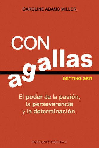 Con agallas: El poder de la pasión, la perseverancia y la determinación, de Adams Miller, Caroline. Editorial Ediciones Obelisco, tapa blanda en español, 2019