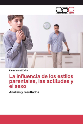 Libro:la Influencia De Los Estilos Parentales, Las Actitudes